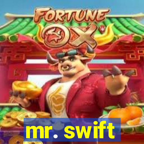 mr. swift