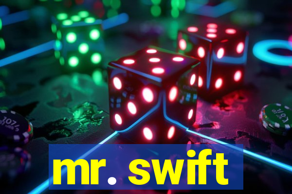 mr. swift