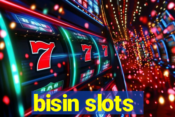 bisin slots