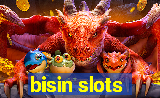 bisin slots