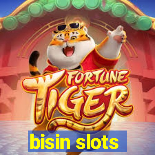 bisin slots