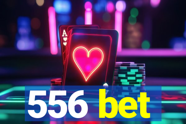 556 bet