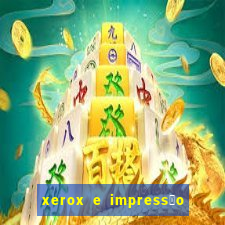 xerox e impress茫o 24 horas