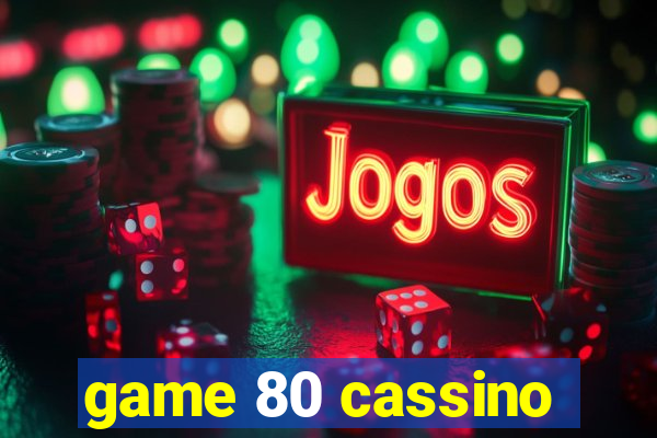 game 80 cassino