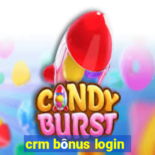 crm bônus login