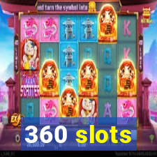 360 slots