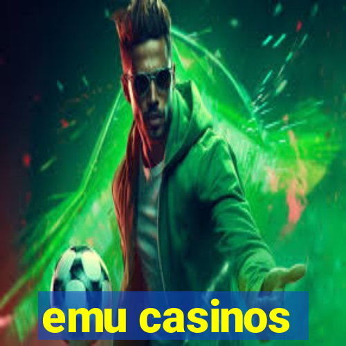 emu casinos