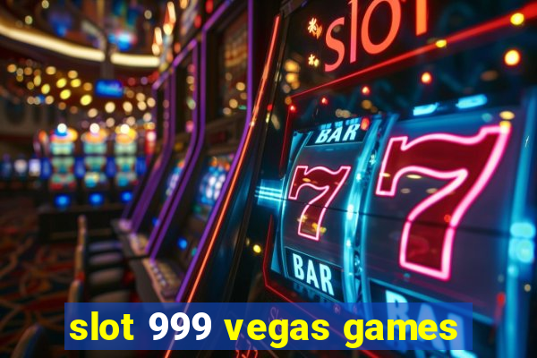 slot 999 vegas games