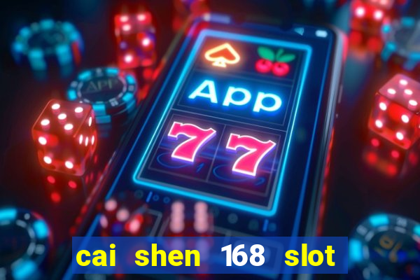 cai shen 168 slot free play