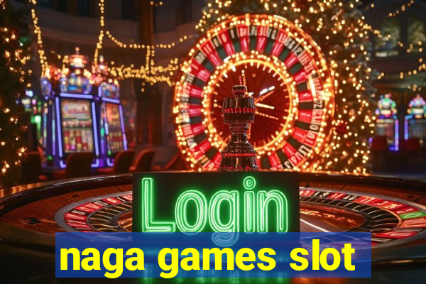 naga games slot