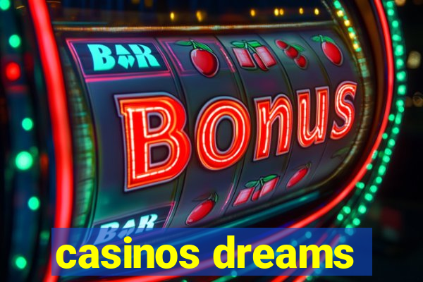 casinos dreams