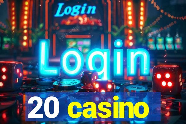 20 casino