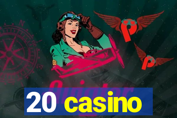 20 casino