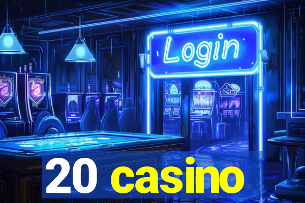 20 casino