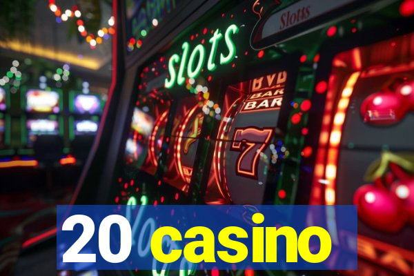 20 casino