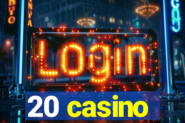 20 casino