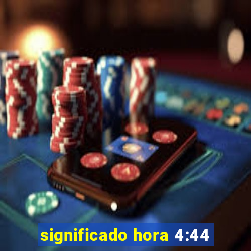 significado hora 4:44