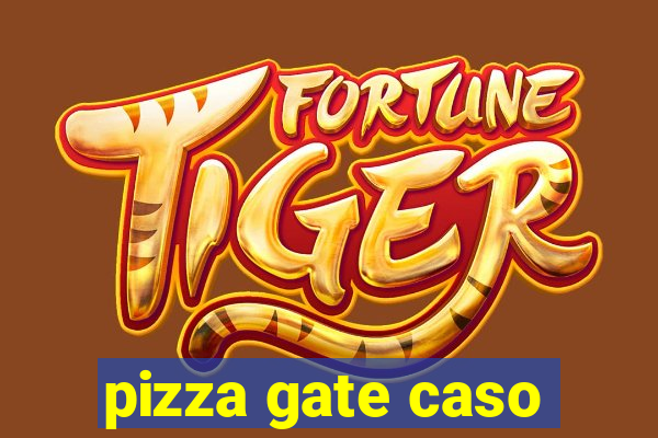 pizza gate caso