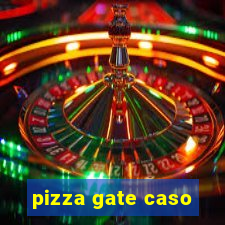 pizza gate caso