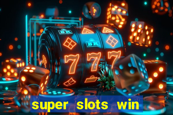 super slots win big slot