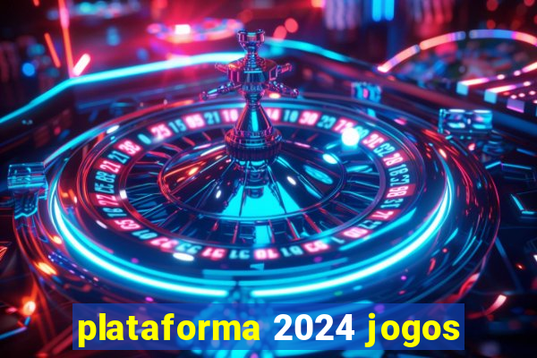 plataforma 2024 jogos