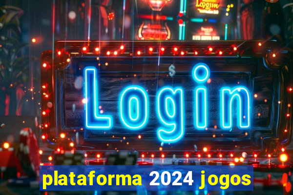 plataforma 2024 jogos