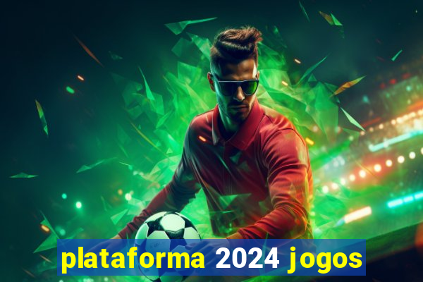 plataforma 2024 jogos