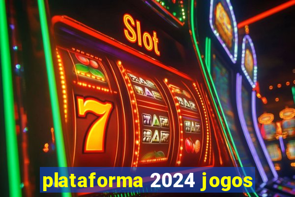 plataforma 2024 jogos