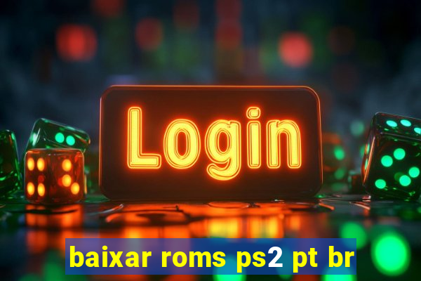 baixar roms ps2 pt br