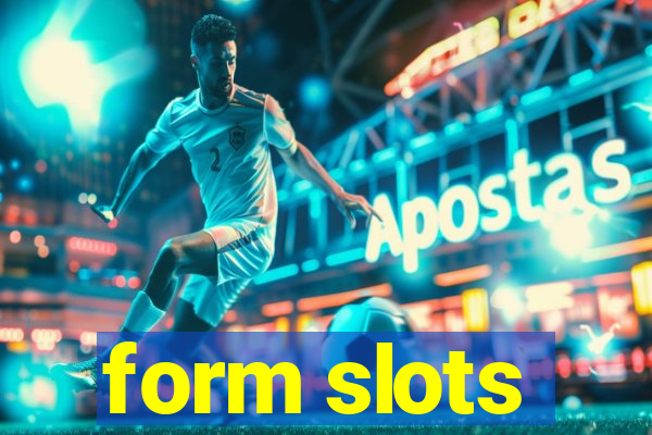 form slots