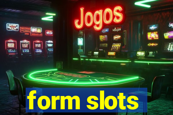 form slots