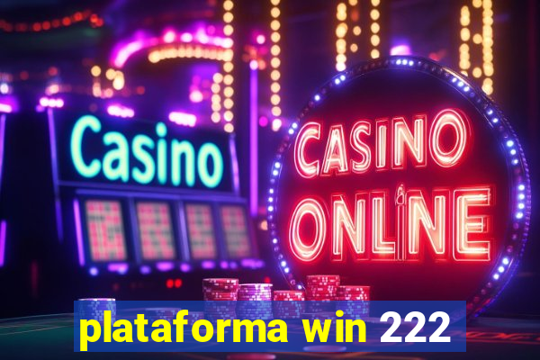 plataforma win 222