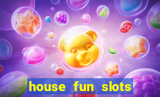 house fun slots free coins