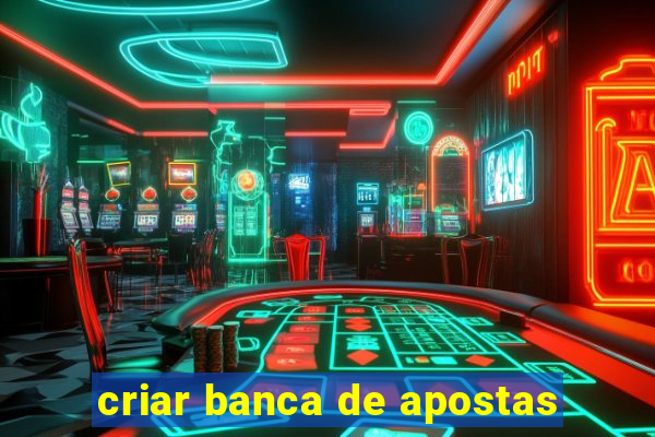 criar banca de apostas