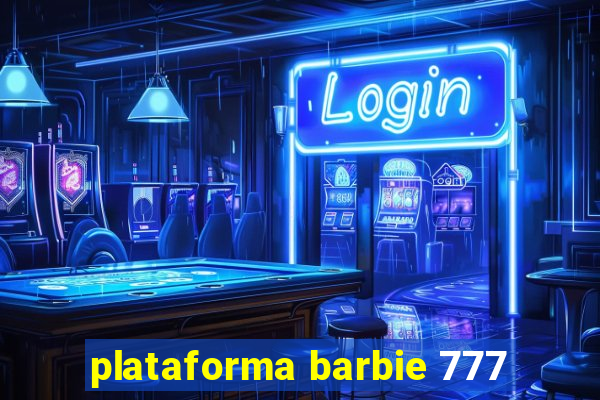 plataforma barbie 777