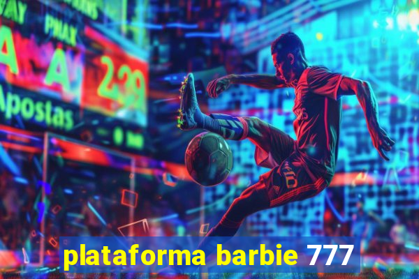 plataforma barbie 777