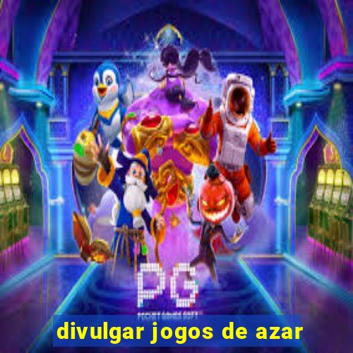 divulgar jogos de azar