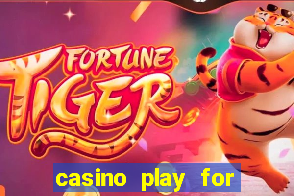 casino play for fun games