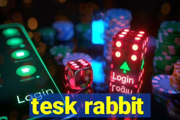 tesk rabbit