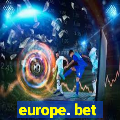 europe. bet