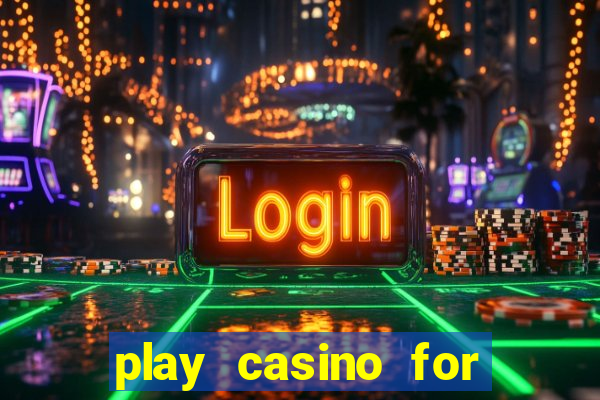 play casino for real money