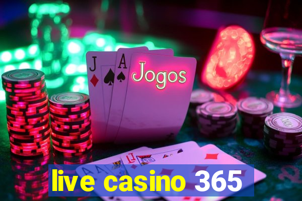 live casino 365