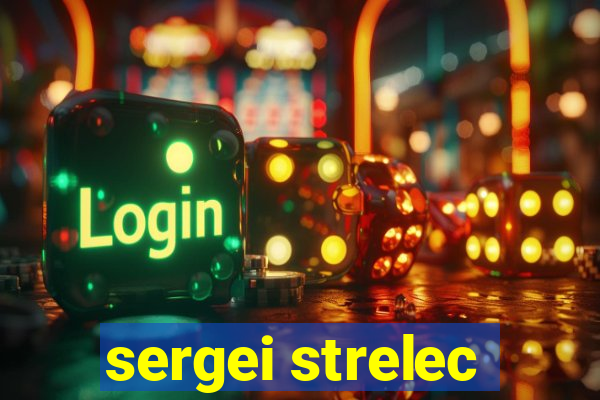 sergei strelec