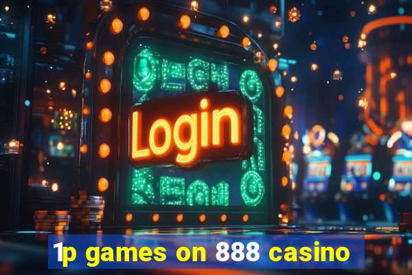 1p games on 888 casino