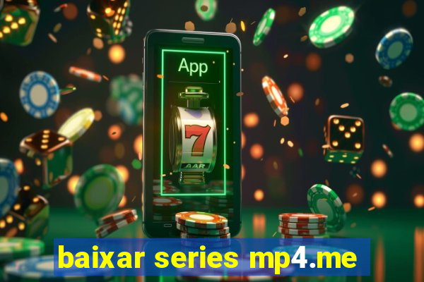 baixar series mp4.me