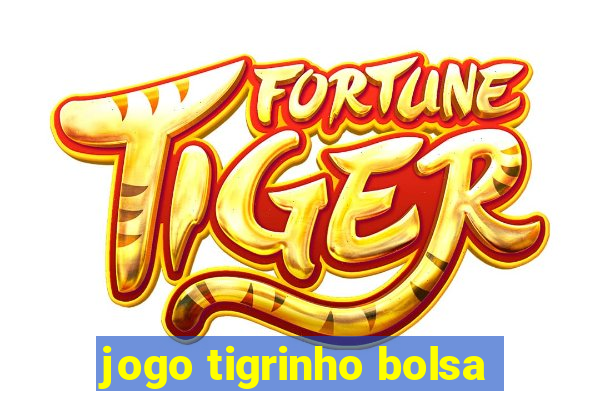 jogo tigrinho bolsa