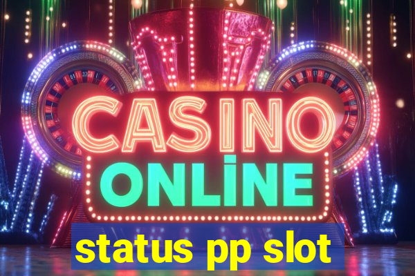 status pp slot