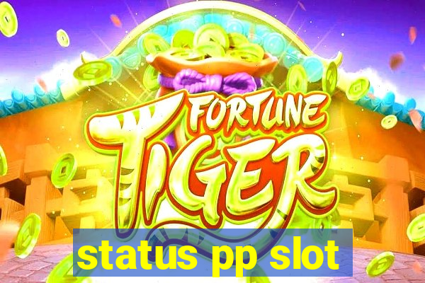 status pp slot