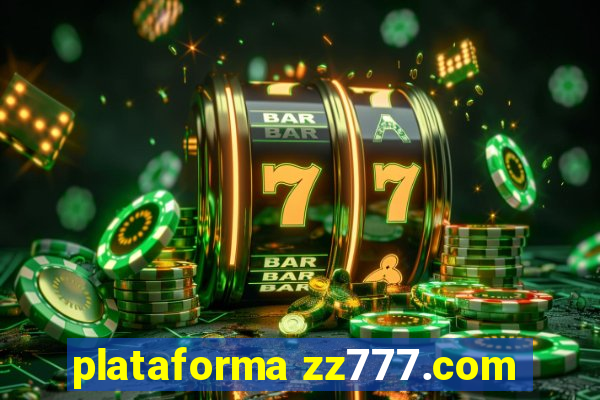 plataforma zz777.com