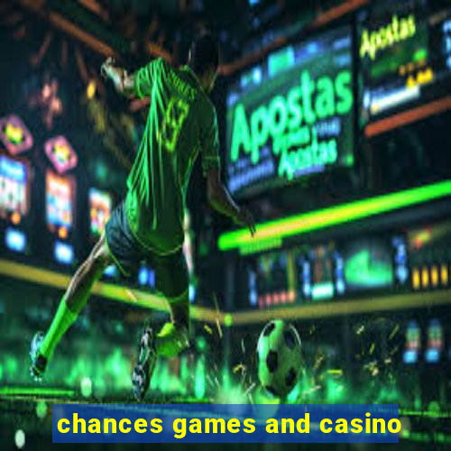 chances games and casino